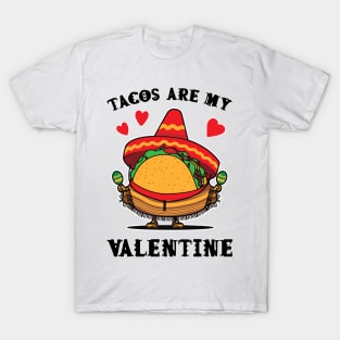Tacos are my Valentine funny saying with cute taco for taco lover and valentine's day T-Shirt